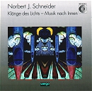 Norbert J. Schneider: Klänge des Lichts Norbert J. Schneider (*1950): Klänge des Lichts - Musik nach Innen